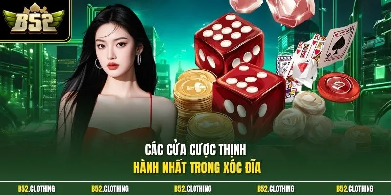 Các cửa cược thịnh hành nhất trong xóc đĩa