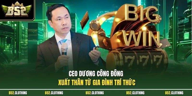 CEO Dương Công Đông xuất thân từ gia đình trí thức