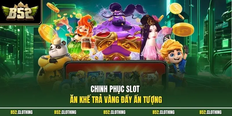 Chinh phục slot ăn khế trả vàng đầy ấn tượng