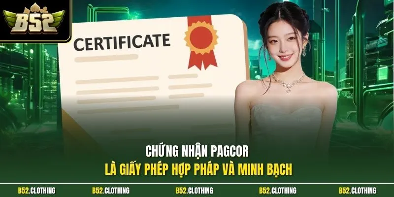 Chứng nhận PAGCOR là giấy phép hợp pháp và minh bạch