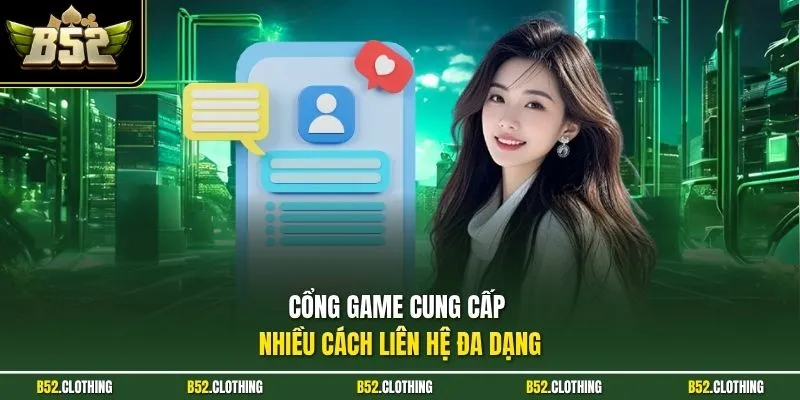 Cổng game cung cấp nhiều cách liên hệ đa dạng