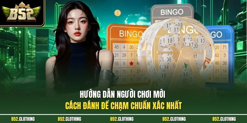 Hướng dẫn người chơi mới cách đánh đề chạm chuẩn xác nhất