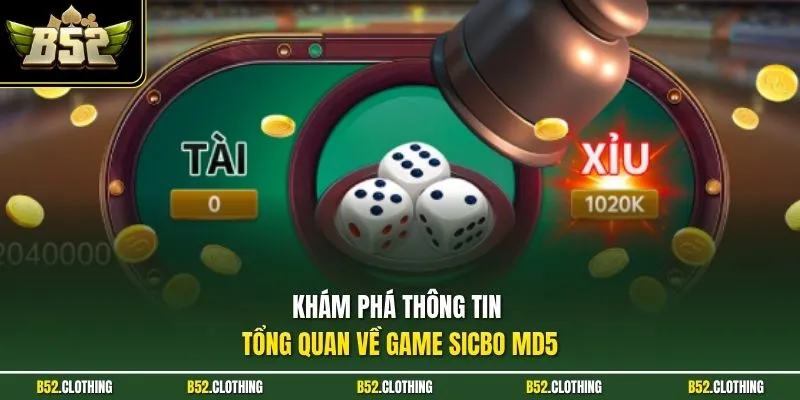Khám phá thông tin tổng quan về game Sicbo MD5