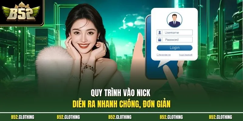 Quy trình vào nick diễn ra nhanh chóng, đơn giản