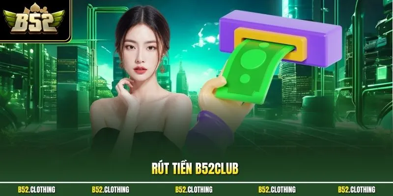 Rút tiền B52CLUB