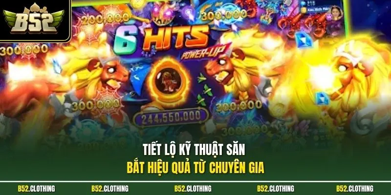 Tiết lộ kỹ thuật săn bắt hiệu quả từ chuyên gia